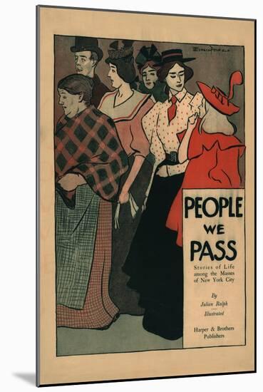 People We Pass, Stories of Life among the Masses of New York City-Edward Penfield-Mounted Art Print