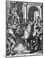 Perillus Condemned to the Bronze Bull by Phalaris, 16th Century-Pierre Woeiriot de Bouze-Mounted Giclee Print