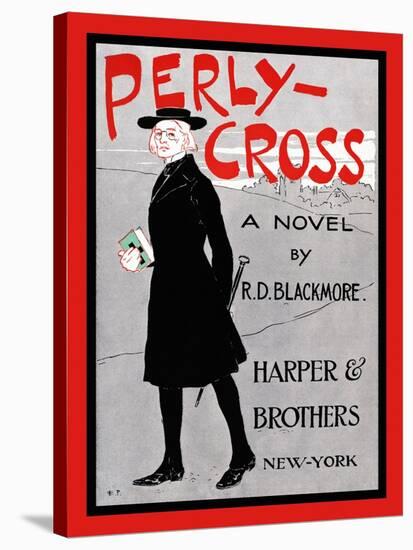 Perly-Cross, a Novel by R. D. Blackmore.-Edward Penfield-Stretched Canvas