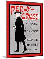 Perly-Cross, a Novel by R. D. Blackmore.-Edward Penfield-Mounted Art Print