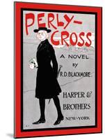 Perly-Cross, a Novel by R. D. Blackmore.-Edward Penfield-Mounted Art Print