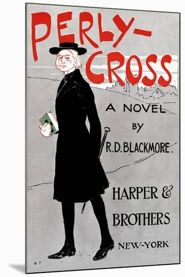 Perly-Cross, A Novel By R. D. Blackmore-Edward Penfield-Mounted Art Print