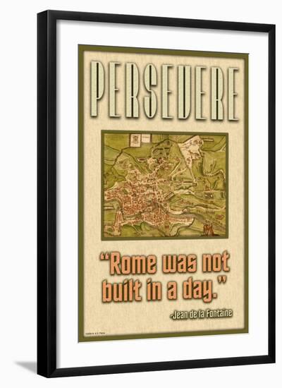 Persevere, Rome Was Not Built in a Day-null-Framed Art Print