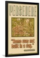 Persevere, Rome Was Not Built in a Day-null-Framed Art Print