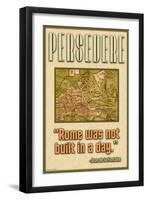 Persevere, Rome Was Not Built in a Day-null-Framed Art Print