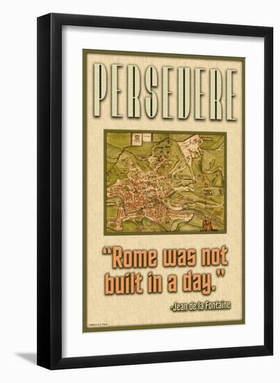 Persevere, Rome Was Not Built in a Day-null-Framed Art Print