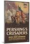 Pershing's Crusaders WWI War Propaganda Art Print Poster-null-Mounted Poster