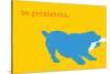 Persistent - Yellow Version-Dog is Good-Stretched Canvas