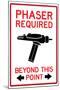 Phaser Required Past This Point Sign Poster-null-Mounted Poster