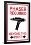 Phaser Required Past This Point Sign Poster-null-Framed Poster