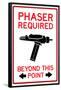 Phaser Required Past This Point-null-Framed Poster