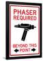 Phaser Required Past This Point-null-Framed Poster