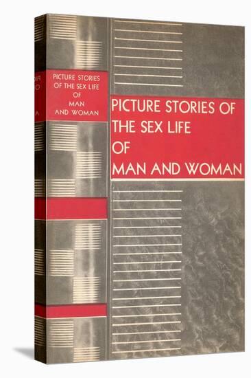 Picture Stories of the Sex Life of Man and Woman-Found Image Press-Stretched Canvas