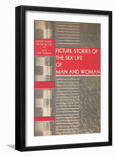 Picture Stories of the Sex Life of Man and Woman-Found Image Press-Framed Giclee Print