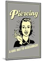 Piercing A Girl Has To Accessorize Funny Retro Poster-null-Mounted Poster