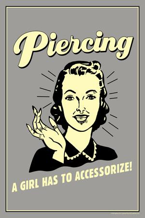 https://imgc.allpostersimages.com/img/posters/piercing-a-girl-has-to-accessorize-funny-retro-poster_u-L-PXJ09R0.jpg?artPerspective=n