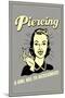 Piercing A Girl Has To Accessorize Funny Retro Poster-Retrospoofs-Mounted Poster