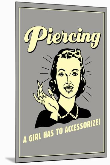 Piercing A Girl Has To Accessorize Funny Retro Poster-Retrospoofs-Mounted Poster