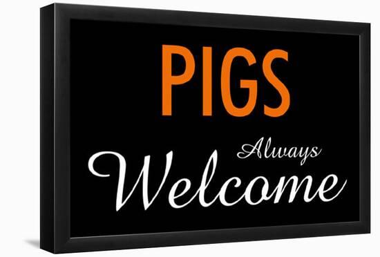 Pigs Always Welcome-null-Framed Poster