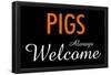 Pigs Always Welcome-null-Framed Poster