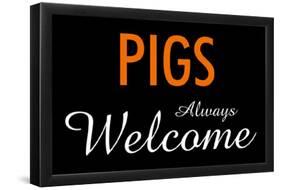 Pigs Always Welcome-null-Framed Poster