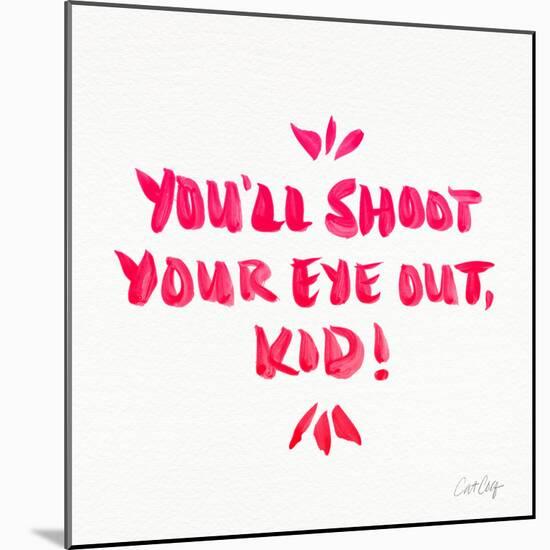 Pink Shoot Your Eye Out-Cat Coquillette-Mounted Giclee Print