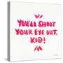 Pink Shoot Your Eye Out-Cat Coquillette-Stretched Canvas