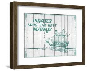 Pirates Make The Best Mateys-null-Framed Giclee Print