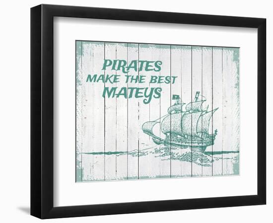 Pirates Make The Best Mateys-null-Framed Giclee Print