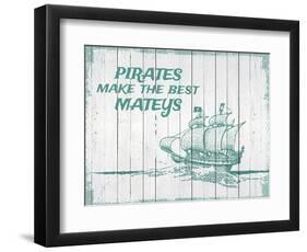 Pirates Make The Best Mateys-null-Framed Giclee Print