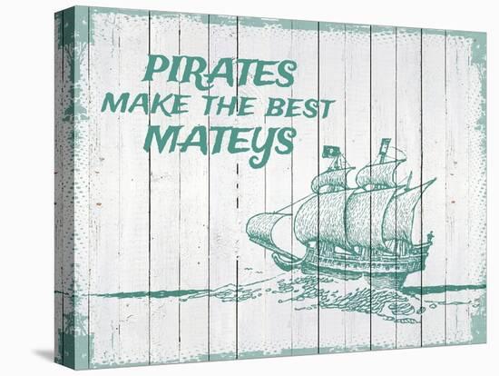 Pirates Make The Best Mateys-null-Stretched Canvas