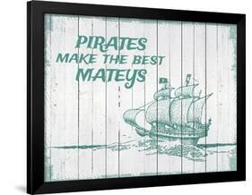 Pirates Make The Best Mateys-null-Framed Giclee Print