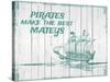 Pirates Make The Best Mateys-null-Stretched Canvas