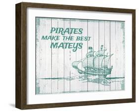 Pirates Make The Best Mateys-null-Framed Giclee Print