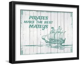 Pirates Make The Best Mateys-null-Framed Giclee Print