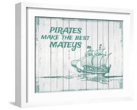 Pirates Make The Best Mateys-null-Framed Giclee Print