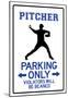 Pitcher Parking Only Sign Poster-null-Mounted Poster