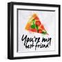 Pizza Watercolor You're My Best Friend-anna42f-Framed Art Print