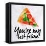 Pizza Watercolor You're My Best Friend-anna42f-Framed Stretched Canvas