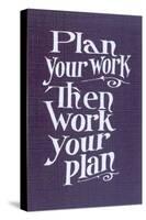 Plan your Work Slogan-null-Stretched Canvas