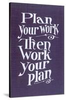 Plan your Work Slogan-null-Stretched Canvas