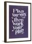 Plan your Work Slogan-null-Framed Art Print