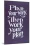Plan your Work Slogan-null-Mounted Art Print