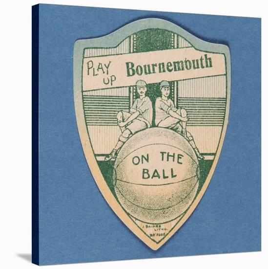 Play Up Bournemouth', Baines' Card in the Shape of a Shield and Two Footballers Sitting on Top of…-null-Stretched Canvas