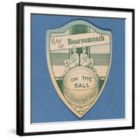 Play Up Bournemouth', Baines' Card in the Shape of a Shield and Two Footballers Sitting on Top of…-null-Framed Giclee Print