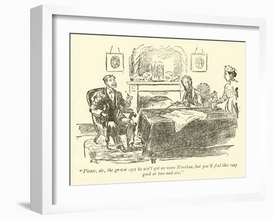 "Please, Sir, the Grocer Says He Ain't Got No More Kinahan…"-Weedon Grossmith-Framed Giclee Print