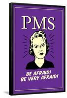 PMS Be Afraid Very Afraid Funny Retro Poster-Retrospoofs-Framed Poster