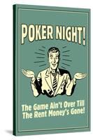 Poker Night Game Over When Rent Money's Gone Funny Retro Poster-Retrospoofs-Stretched Canvas