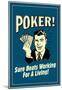 Poker Sure Beats Working For A Living Funny Retro Poster-null-Mounted Poster