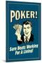 Poker Sure Beats Working For A Living  - Funny Retro Poster-Retrospoofs-Mounted Poster